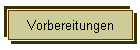 Vorbereitungen